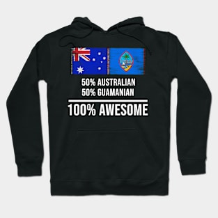 50% Australian 50% Guamanian 100% Awesome - Gift for Guamanian Heritage From Guam Hoodie